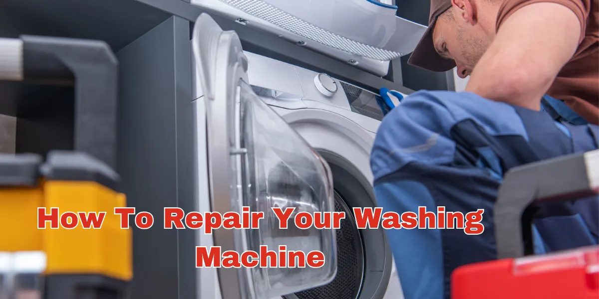 How To Repair Your Washing Machine