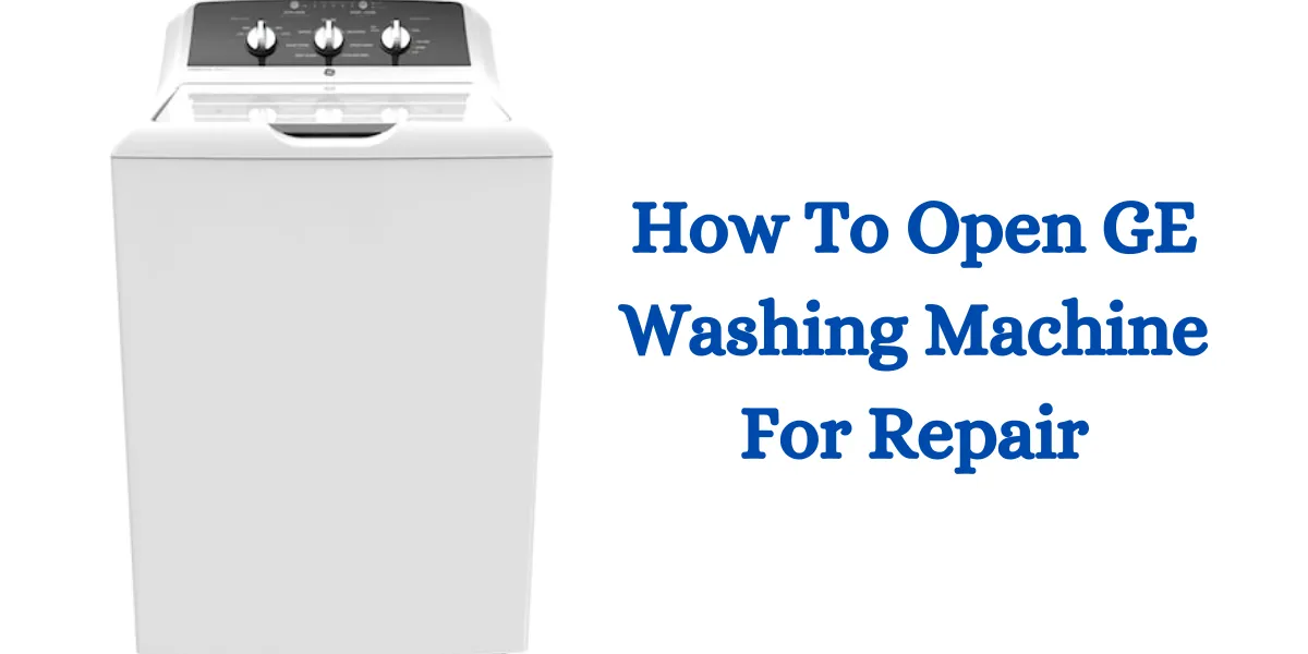 how to open ge washing machine for repair (1)