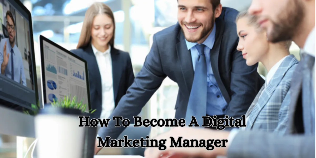 How To Become A Digital Marketing Manager