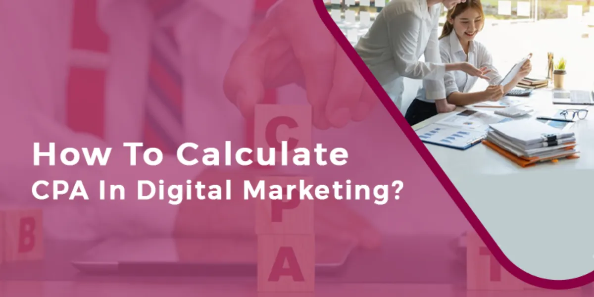 How To Calculate CPA in Digital Marketing