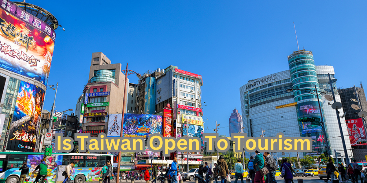 Is Taiwan Open To Tourism