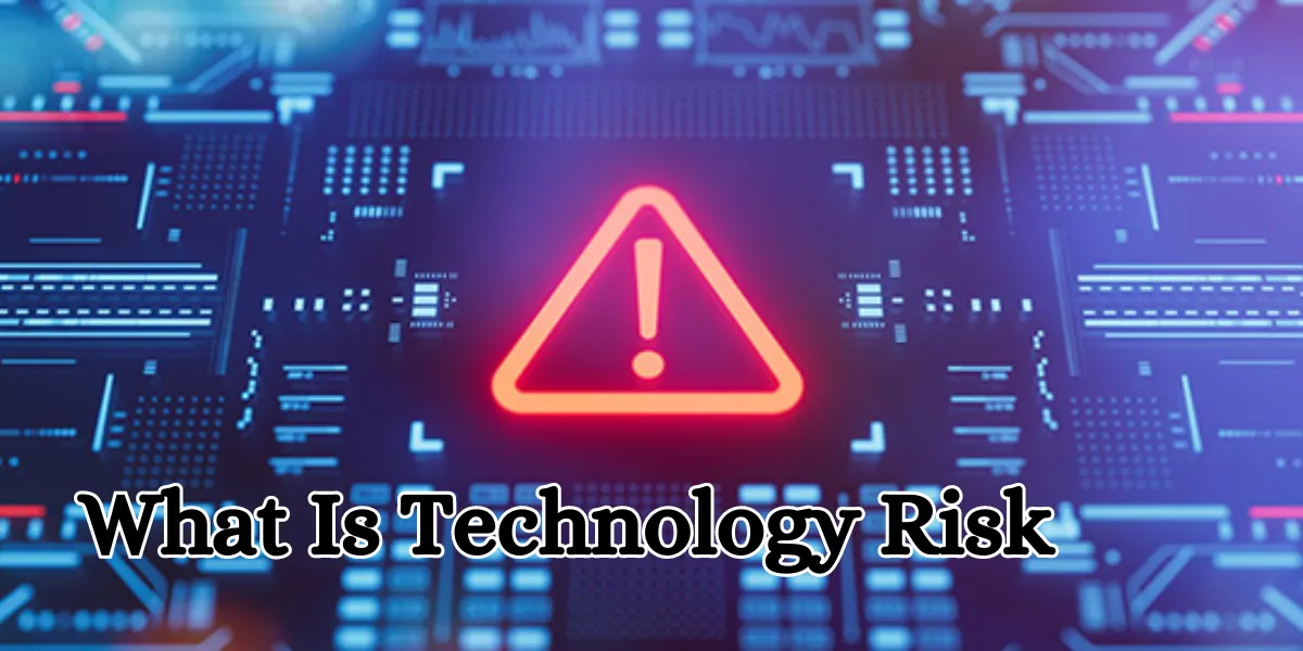 What Is Technology Risk