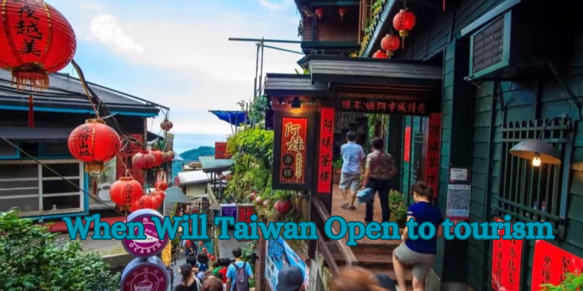 When Will Taiwan Open to tourism